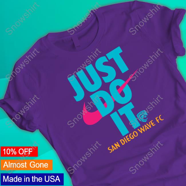 Official San Diego Wave Fc Just Do It Shirts San Diego Wave Fc Just Do It T-Shirt