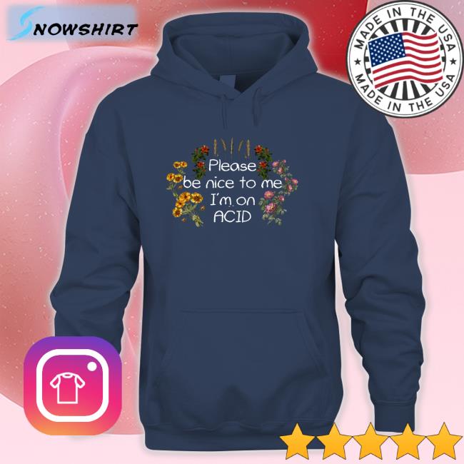 Please Be Nice To Me I'm On Acid Shirts DaveOshry Please Be Nice To Me I'm On Acid Shirt Shroom Beach Merch