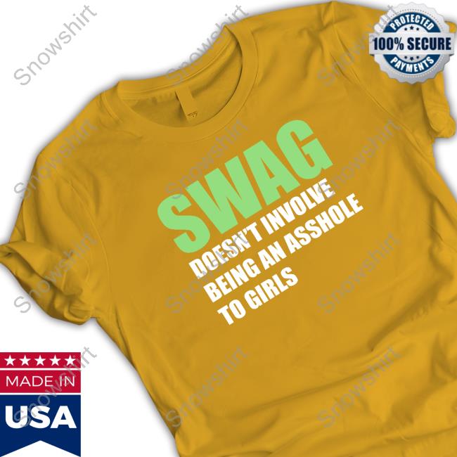 Shirts That Go Hard Swang Doesn't Involve Being An Asshole To Girls Hoodie Shirtsthtgohard