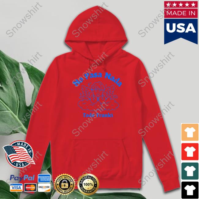Adelitas Apparel Store No Pasa Nada Todo Tranki Shirt