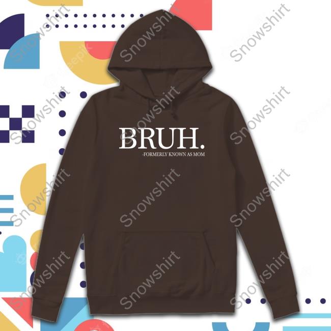Official Chixly Merch Bruh Formerly Known As Mom Shirt Official Chixly Merch Bruh Formerly Known As Mom Tee Shirt