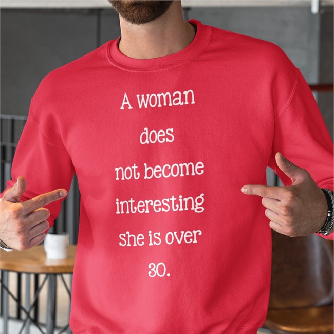 A Woman Does Not Become Interesting She Is Over 30 Shirt Black