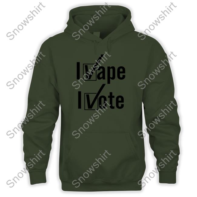 Shirts That Go Hard I Vape I Vote Shirts Shirtsthtgohard Shirts That Go Hard I Vape I Vote Sweatshirt Shirtsthtgohard