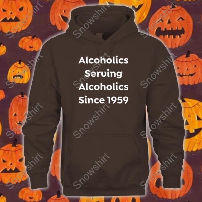 Alcoholics Serving Alcoholics Since 1959 Hooded Sweatshirt Clue Heywood Alcoholics Serving Alcoholics Since 1959 Hooded Sweatshirt Clue Heywood