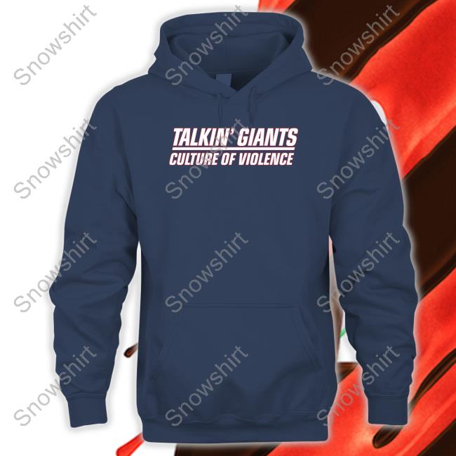 Jomboy Media Merch Talkin' Giants Culture Of Violence Sweatshirt Talkin' Giants Culture Of Violence Shirts