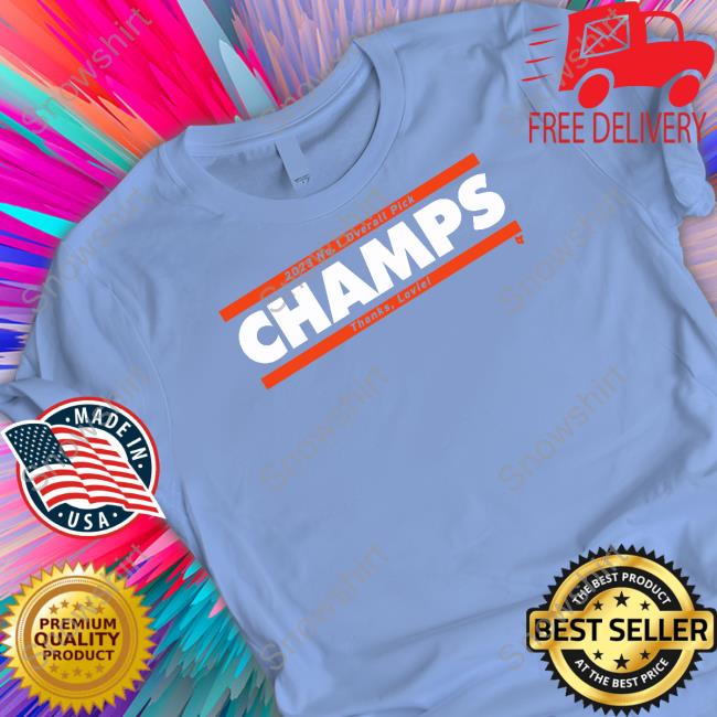 2023 No. 1 Overall Pick Champs Thank Lovie Hooded Sweatshirt Breakingt Merch 2023 No. 1 Overall Pick Champs Thank Lovie Tee Shirt Breakingt Merch