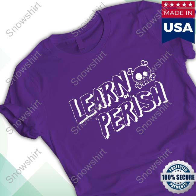 Learn Or Perish Shirt White Version