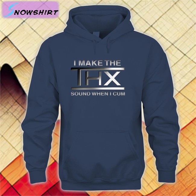 Shirts That Go Hard I Make The THX Sound When I Cum Unisex Long Sleeve Tee I Make The THX Sound When I Cum Tee Shirts That Go Hard