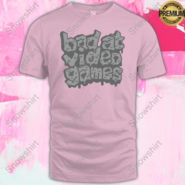 Bad At Video Games T Shirts Bad At Video Games T Shirts