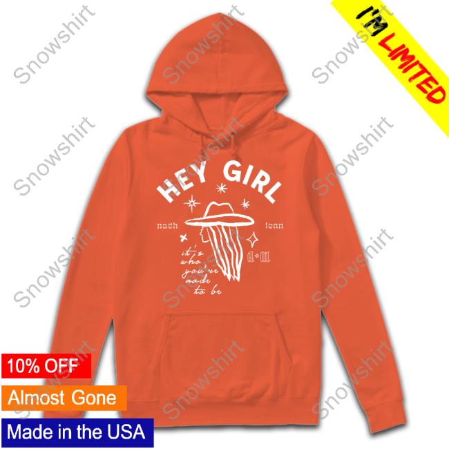 Cowgirl Hey Girl Nash Tenn It's Who You're Made To Be T Shirt Anne Wilson Merch