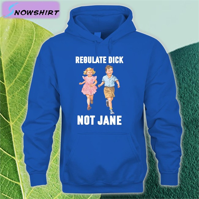 Regulate Dick Not Jane Long Sleeve T Shirt Donna