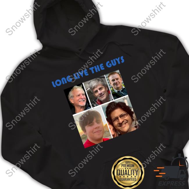 Official Raymonte Long Live The Guys 5 Victims Killed In The Oceangate Tee