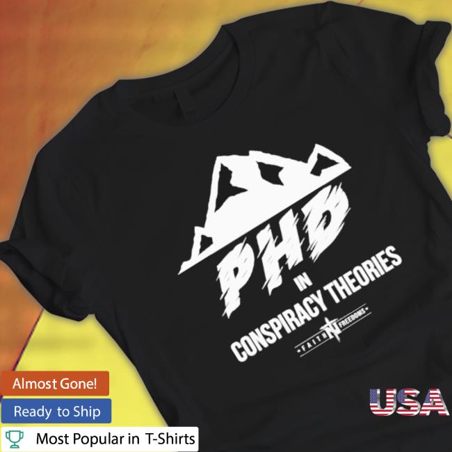 Official Phd In Conspiracy Theories Sweatshirts