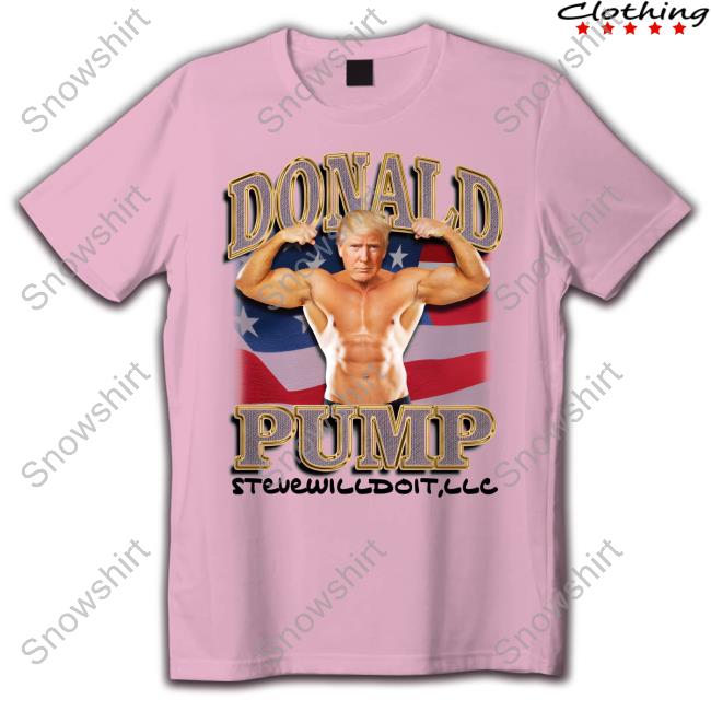 Donald Pump T Shirt Donald Pump Hoodie