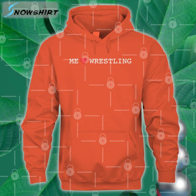 Shirts That Go Hard Me Love Wrestling T-Shiirt Shirtsthtgohard Shirts That Go Hard Me Love Wrestling Shirt Shirtsthtgohard