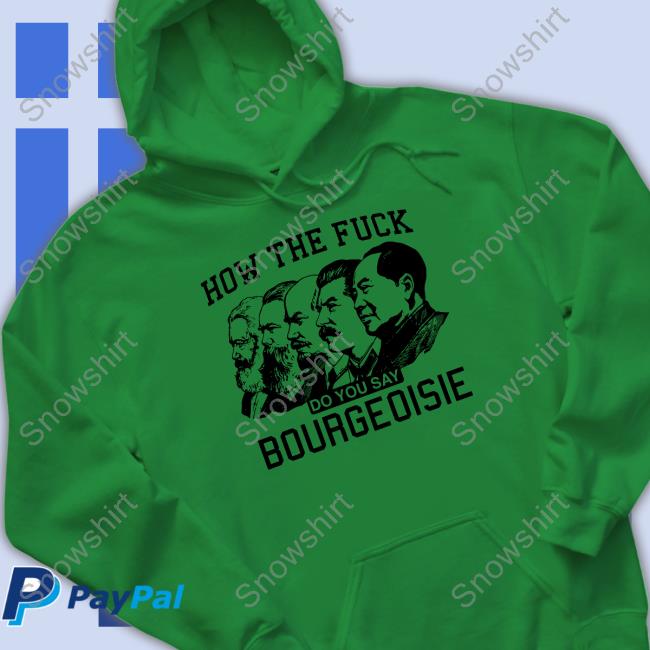 Official How The Fuck Do You Say Bourgeoisie T Shirt