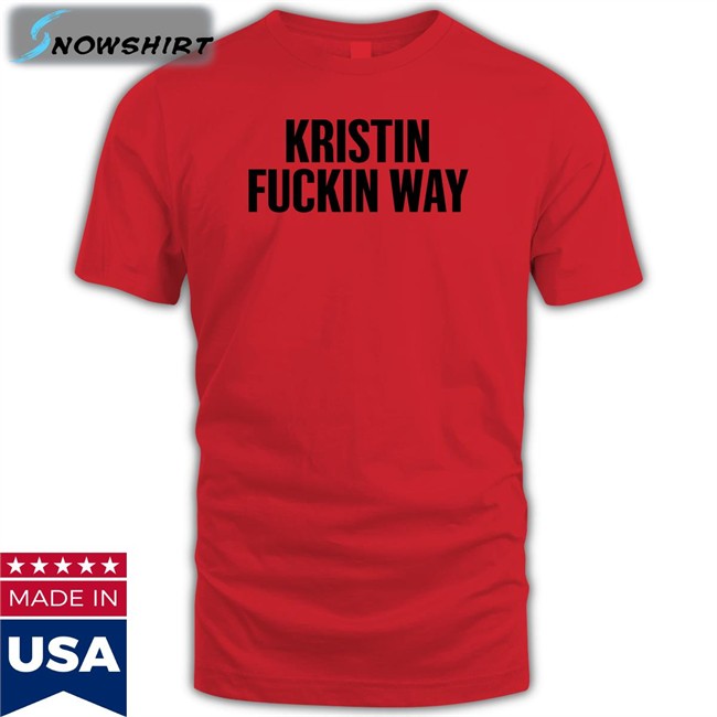 Kristin Fuckin Way Shirt Funny Mikey Way