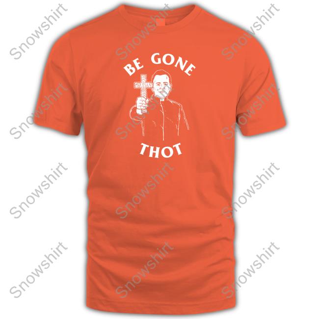 Be Gone Thot Hoodie Be Gone Thot Tee