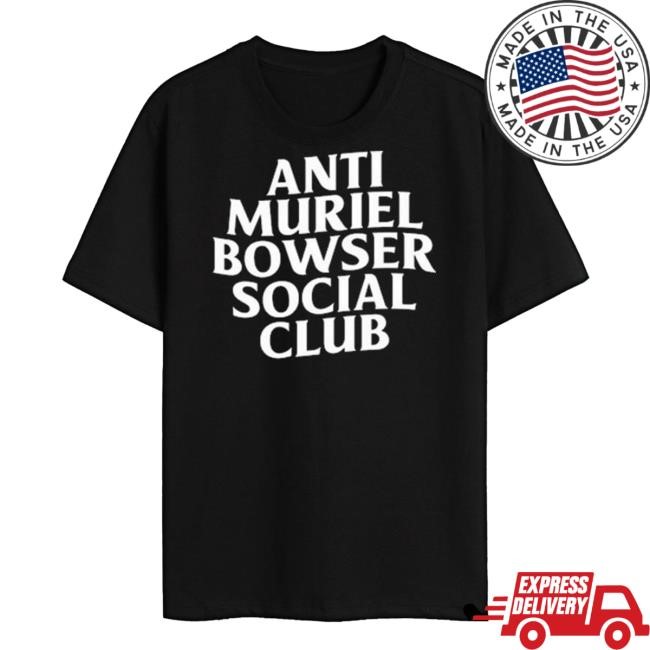 Anti Muriel Bowser Social Club Shirt New