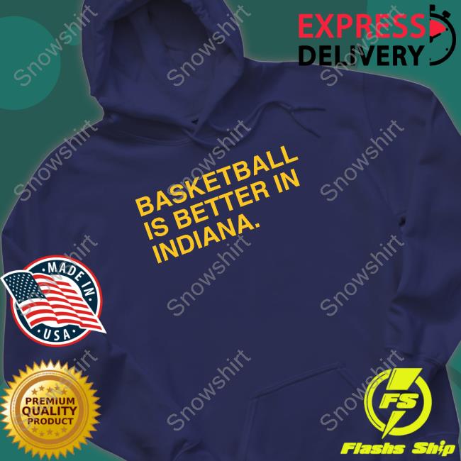 Official Basketball Is Better In Indiana Indy Shirt