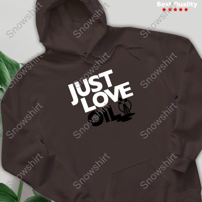 Just Love Oil Shirt