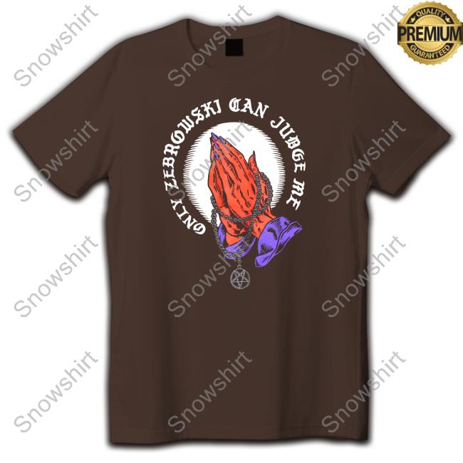 Official Only Zebrowski Can Judge Me One True King Shirt Last Podcast