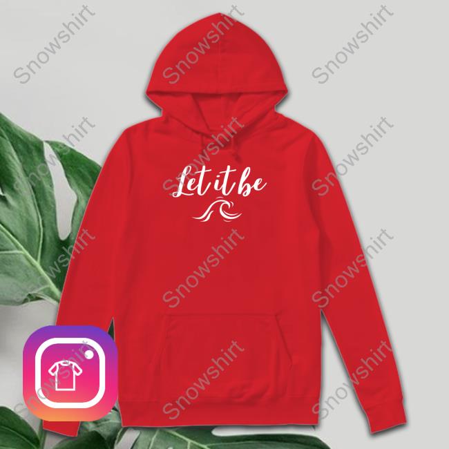 Joseph Petito Let It Be Shirt Gabby Petito Foundation Let It Be Hoodie