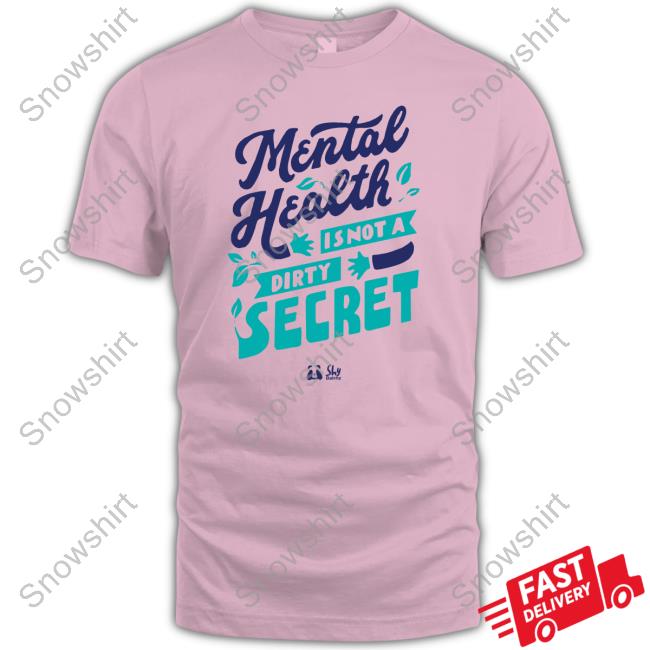 Mental Health Is Not A Dirty Secret Sweatshirt