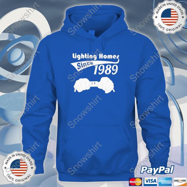 Lighting homes since 1989 TShirts Lighting homes since 1989 TShirts