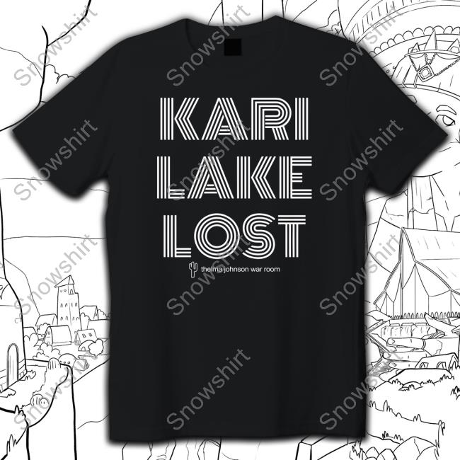 Official Bonfire Shop Kari Lake Lost Shirt By Thelma Johnson