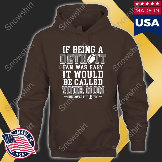 If Being A Detroit Fan Was Easy It Would Be Called Your Mom Tee Shirt Honolulu Blues