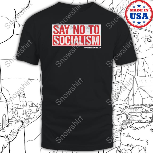 Official Awaken With JP Shop Say No To Socialism Long Sleeve Tee