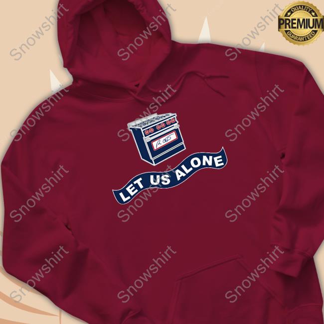 Official Let Us Alone Gas Stoves T Shirt