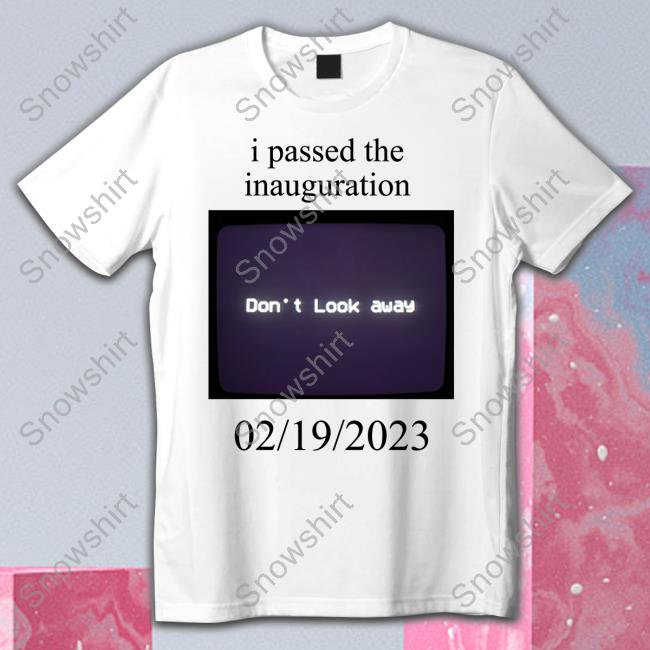 I Passed The Inauguration White T-Shirt I Passed The Inauguration Tee Shirt Bioloveds