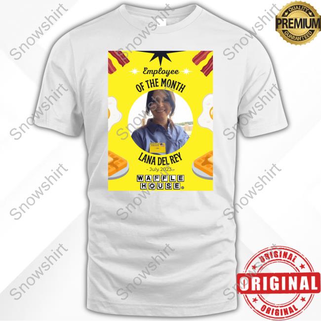 Employee Of The Month Lana Del Rey Waffle House Tee Shirt