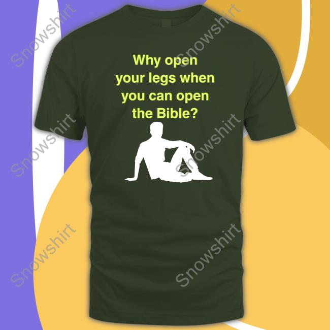 Official Why Open Your Legs When You Can Open The Bible Hoodie