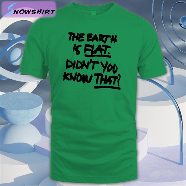 The Earth Is Flat Didn't You Know That Classic Unisex Tees Delilah Min