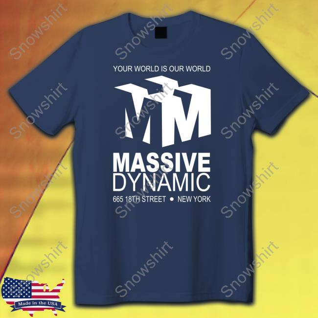 Your World Is Our World Massive Dynamic Shirt She-Rage Princess Of Pain