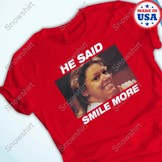 Aileen Wournos He Said Smile More Shirt