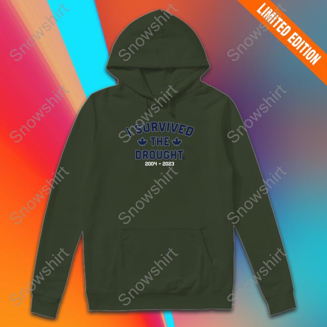Official BreakingT I Survived The Toronto Drought Sweatshirt I Survived The Toronto Drought Long Sleeve Tee