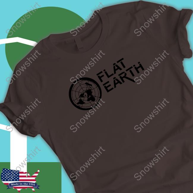 Shirts That Go Hard Flat Earth Tee Shirtsthtgohard Shirts That Go Hard Flat Earth Shirt Shirtsthtgohard