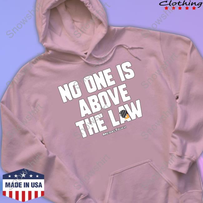No One Is Above The Law Shirts Berkeley Dowd No One Is Above The Law Crewneck Sweatshirt