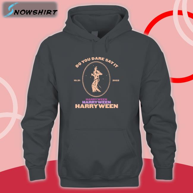 Do You Dare Say It Harry Ween 31.10.2022 Hoodie
