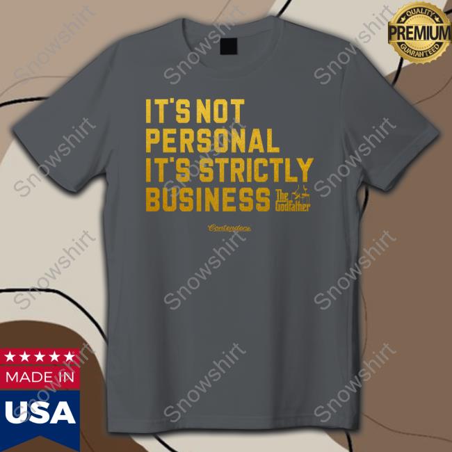 Contenders Clothing Allen Kessler It's Not Personal It's Strictly Business The Godfather Shirt Contenders Clothing It's Not Personal It's Strictly Business The Godfather Shirt Allen Kessler