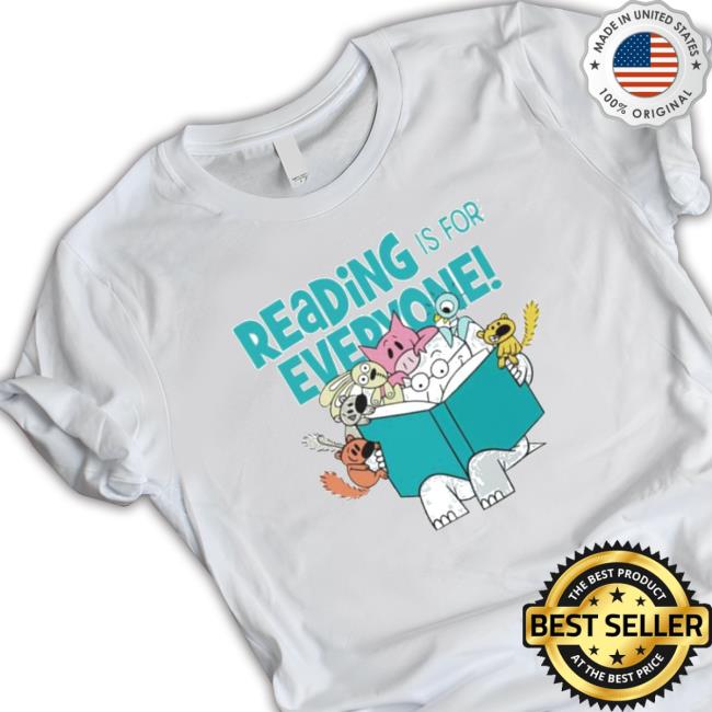 Official Reading Is For Everyone Elephant And Piggie Shirt Reading Is For Everyone Elephant And Piggie Shirts