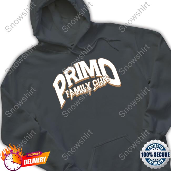 Primo Family Club Shirt Primo Shop Merch Primo Family Club Shirts
