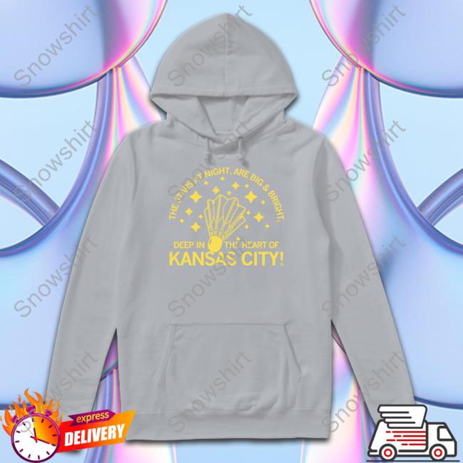The Stars At Night Are Big & Bright Deep In The Heart Of Kansas City Shirt Raygun Merch The Stars At Night Are Big & Bright Deep In The Heart Of Kansas City Hoodie