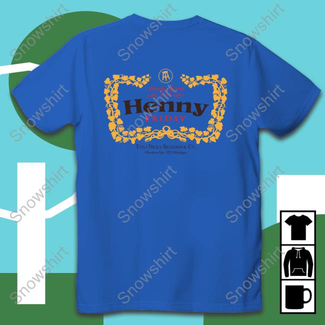 Henny Fridays Sweatshirt Official Barstool Sports Merch Henny Fridays Tee