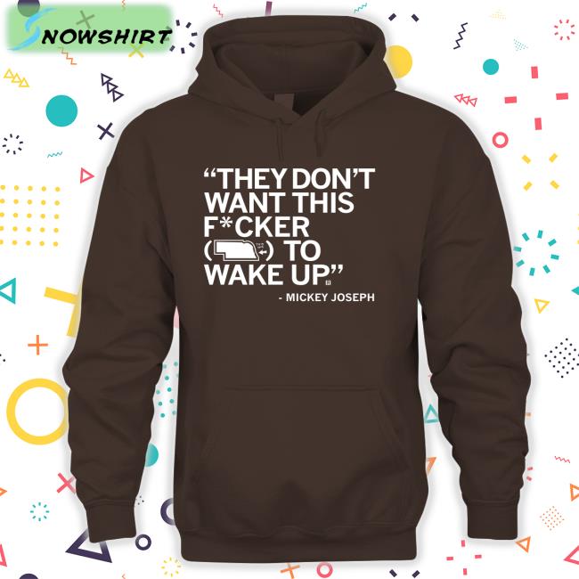 Raygun Merch They Don't Want This Fucker To Wake Up Mickey Joseph Shirt Parker Parker They Don't Want This Fucker To Wake Up Mickey Joseph Shirt Raygun Merch