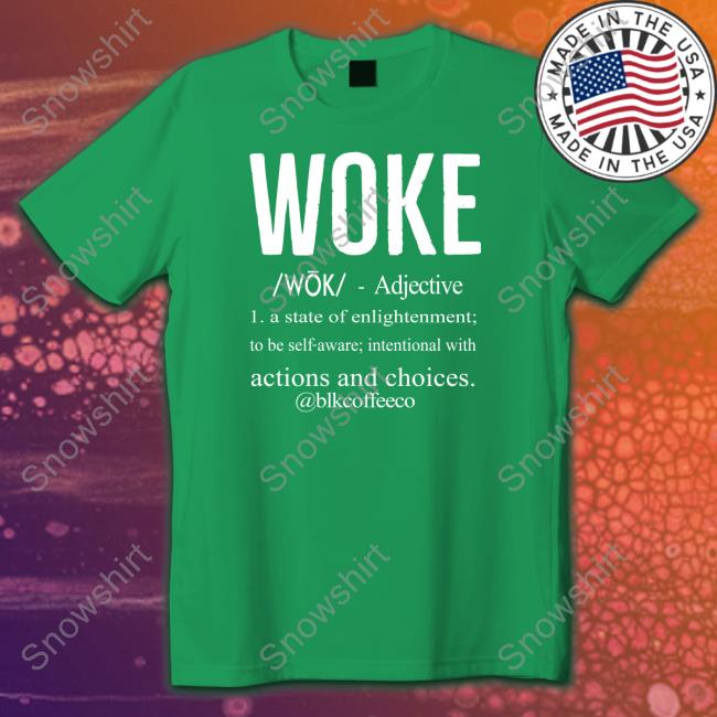 Official The Black Coffee Company Woke Definition Shirts